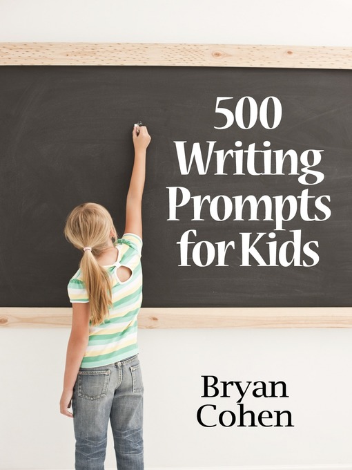 Title details for 500 Writing Prompts for Kids by Bryan Cohen - Available